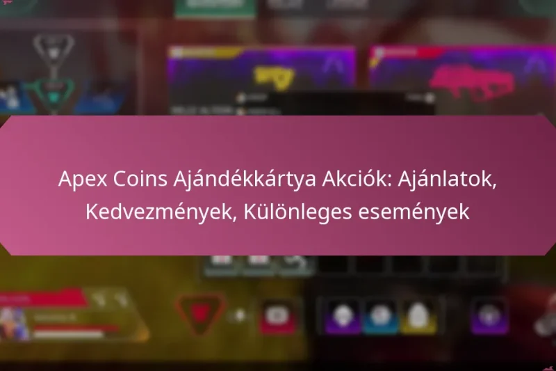 Apex Coins Ajándékkártya Akciók: Ajánlatok, Kedvezmények, Különleges események