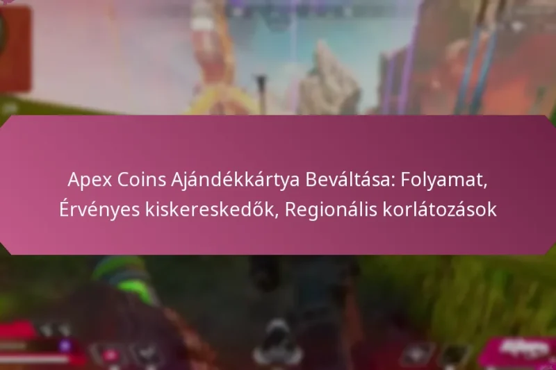 Apex Coins Ajándékkártya Beváltása: Folyamat, Érvényes kiskereskedők, Regionális korlátozások