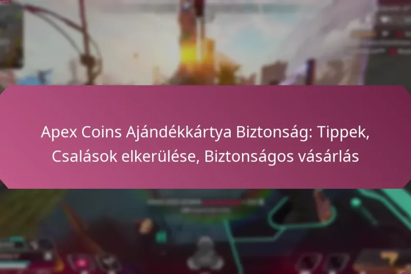 Apex Coins Ajándékkártya Biztonság: Tippek, Csalások elkerülése, Biztonságos vásárlás