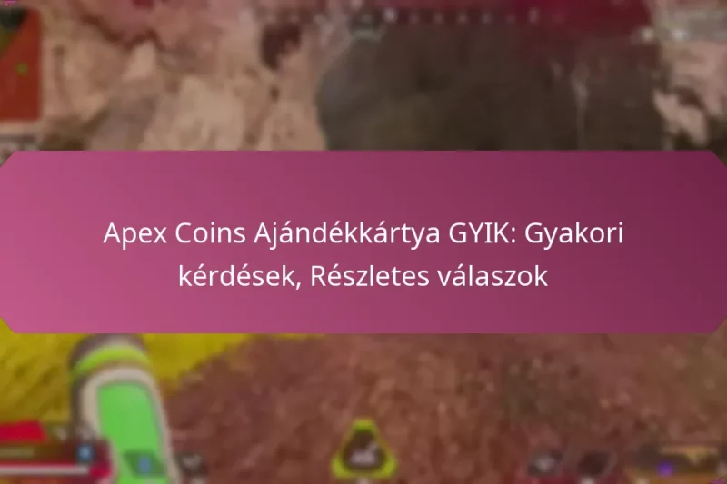 Apex Coins Ajándékkártya GYIK: Gyakori kérdések, Részletes válaszok