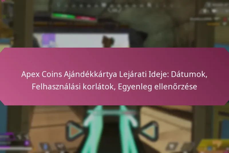 Apex Coins Ajándékkártya Lejárati Ideje: Dátumok, Felhasználási korlátok, Egyenleg ellenőrzése