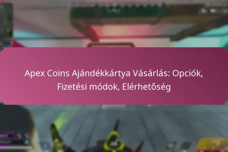 Apex Coins Ajándékkártya Vásárlás: Opciók, Fizetési módok, Elérhetőség
