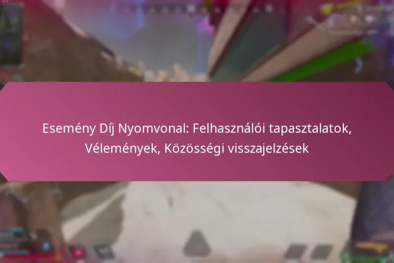Esemény Díj Nyomvonal: Felhasználói tapasztalatok, Vélemények, Közösségi visszajelzések