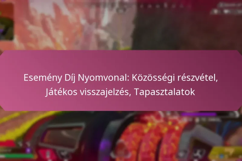 Esemény Díj Nyomvonal: Közösségi részvétel, Játékos visszajelzés, Tapasztalatok