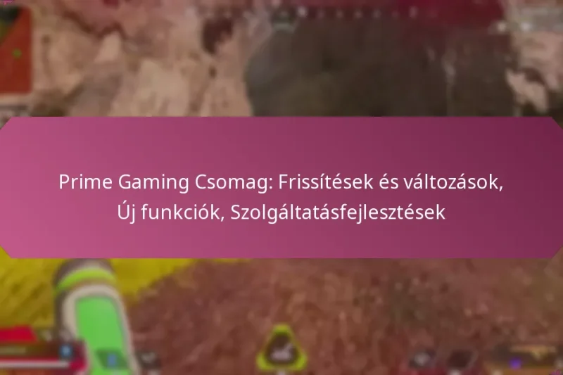 Prime Gaming Csomag: Frissítések és változások, Új funkciók, Szolgáltatásfejlesztések