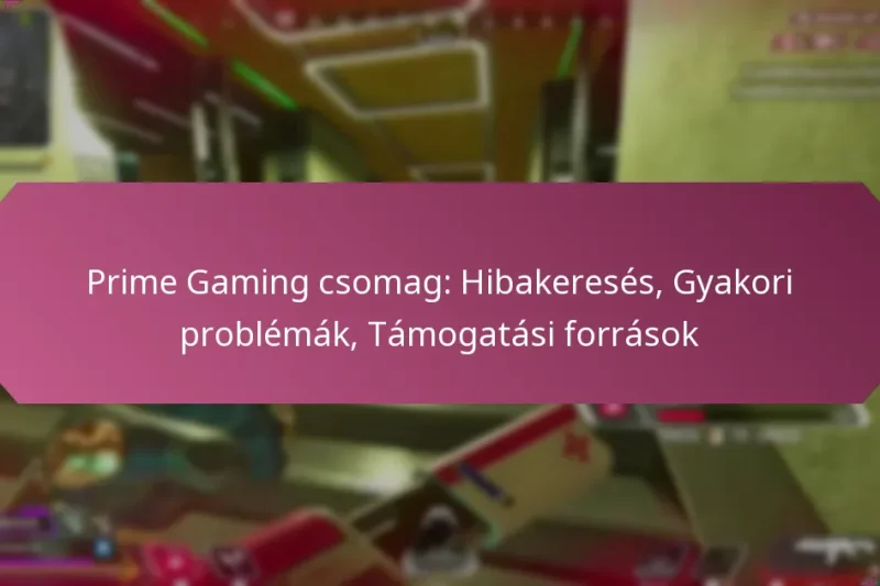 Prime Gaming csomag: Hibakeresés, Gyakori problémák, Támogatási források