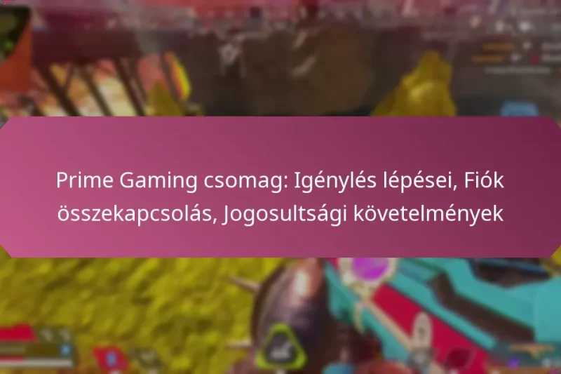 Prime Gaming csomag: Igénylés lépései, Fiók összekapcsolás, Jogosultsági követelmények
