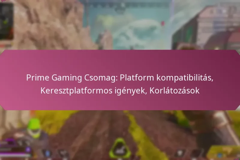 Prime Gaming Csomag: Platform kompatibilitás, Keresztplatformos igények, Korlátozások