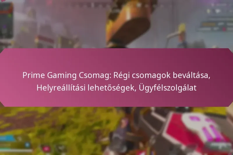 Prime Gaming Csomag: Régi csomagok beváltása, Helyreállítási lehetőségek, Ügyfélszolgálat