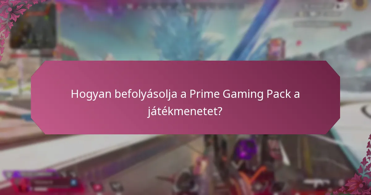 Hogyan befolyásolja a Prime Gaming Pack a játékmenetet?