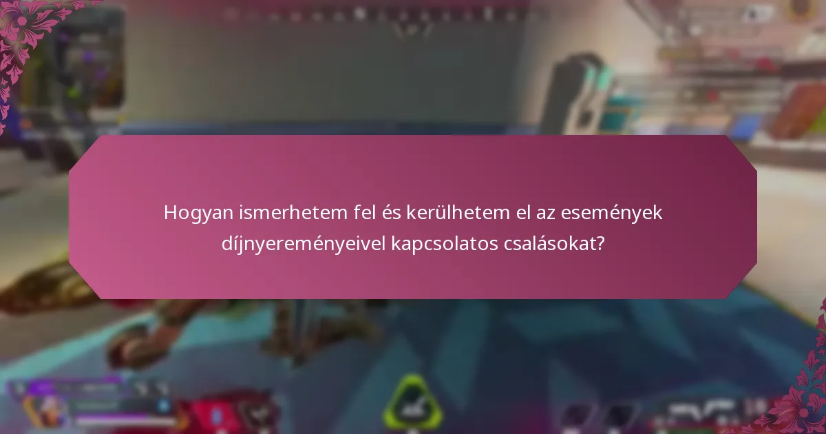 Hogyan ismerhetem fel és kerülhetem el az események díjnyereményeivel kapcsolatos csalásokat?