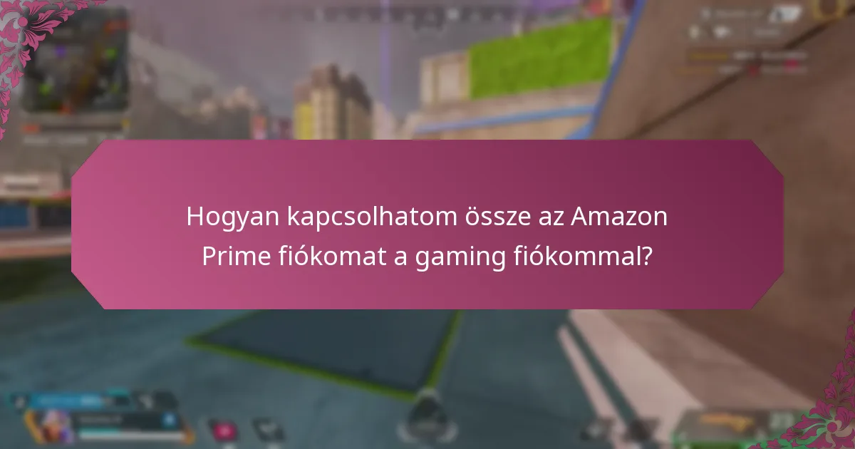 Hogyan kapcsolhatom össze az Amazon Prime fiókomat a gaming fiókommal?