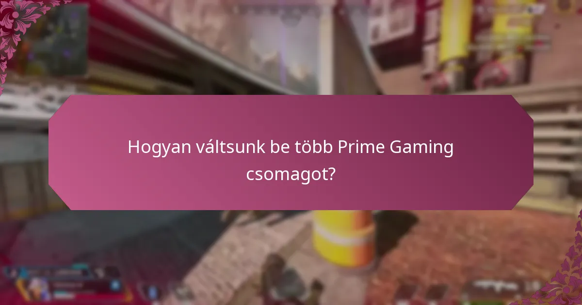 Hogyan kezeljük hatékonyan a Prime Gaming fiókunkat?