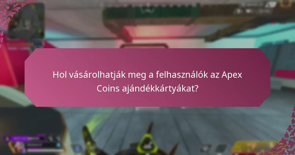 Hol vásárolhatják meg a felhasználók az Apex Coins ajándékkártyákat?