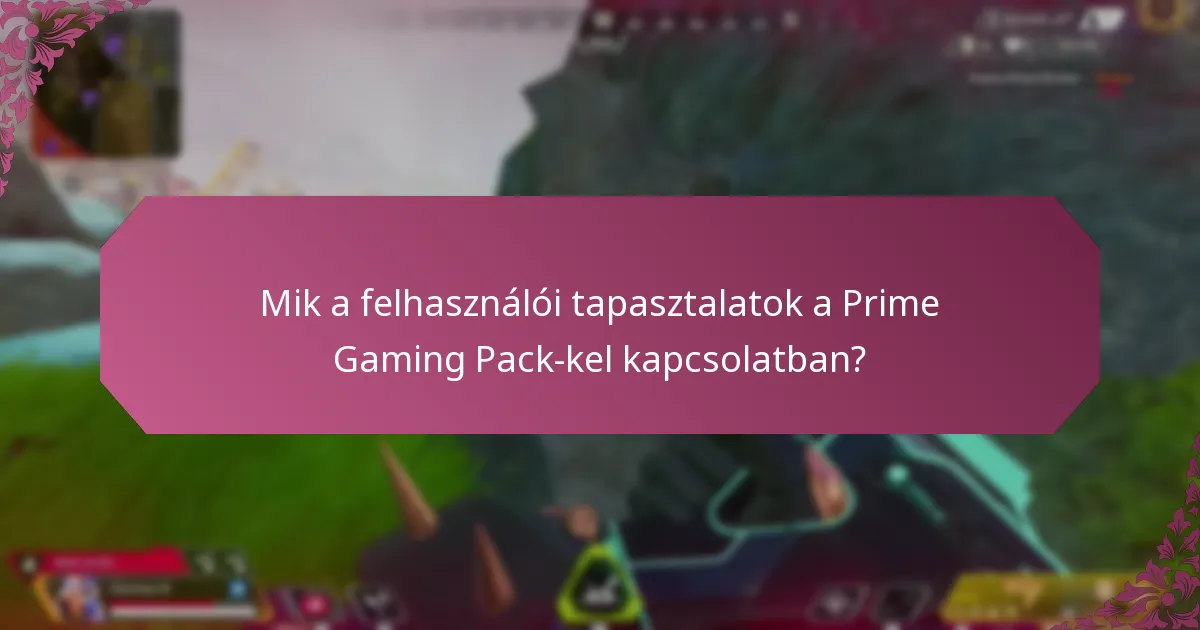 Mik a felhasználói tapasztalatok a Prime Gaming Pack-kel kapcsolatban?