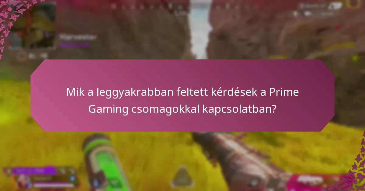 Mik a leggyakrabban feltett kérdések a Prime Gaming csomagokkal kapcsolatban?