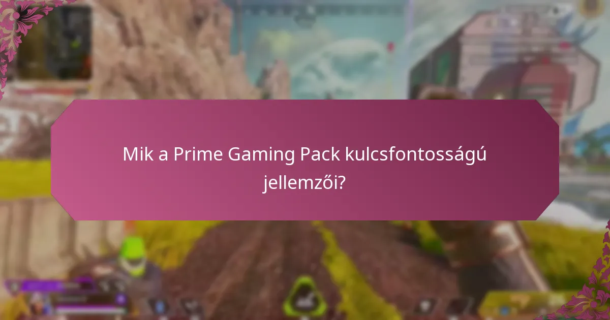 Mik a Prime Gaming Pack kulcsfontosságú jellemzői?