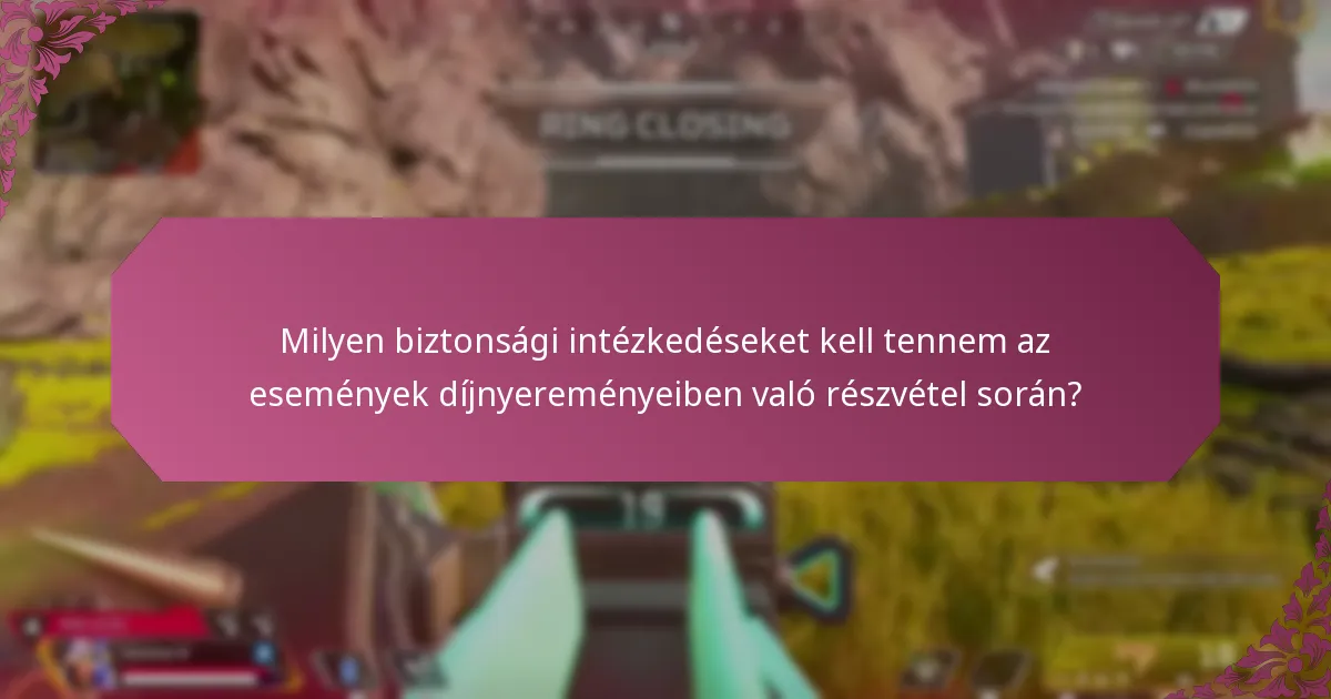 Milyen források segíthetnek biztosítani a biztonságos részvételt az események díjnyereményeiben?