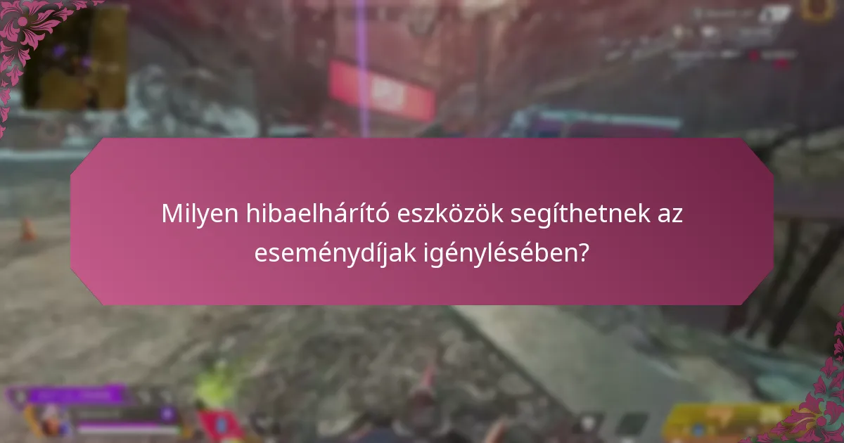 Amikor segítséget kell kérnem az eseménydíjak igénylésével kapcsolatban?